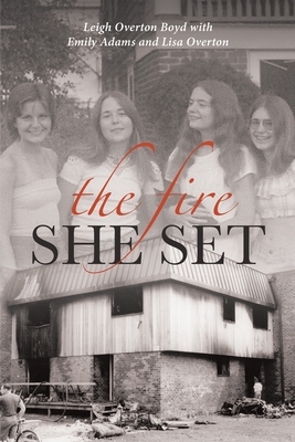 The Fire She Set by Leigh Overton Boyd