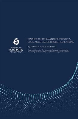 Pocket Guide to Antipsychotic and Substance Use Disorder Medications by American Psychiatric Association