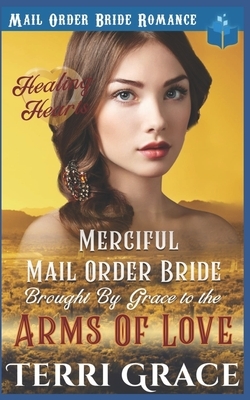 Merciful Mail Order Bride Brought by Grace to be Arms of Love by Terri Grace