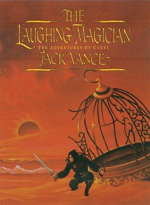 The Laughing Magician: The Adventures of Cugel by Stephen Fabian