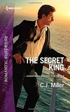 The Secret King by C.J. Miller