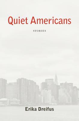 Quiet Americans by Erika Dreifus