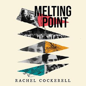 Melting Point: Family, Memory and the Search for a Promised Land: A Groundbreaking Family History for Fans of Edmund de Waal and Philippe Sands by Rachel Cockerell