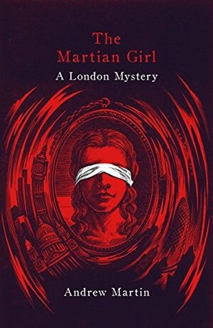 The Martian Girl: A London Mystery by Andrew Martin