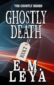 Ghostly Death by E.M. Leya