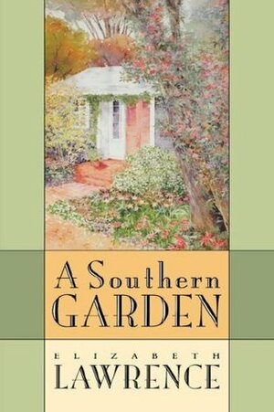 A Southern Garden by Elizabeth Lawrence