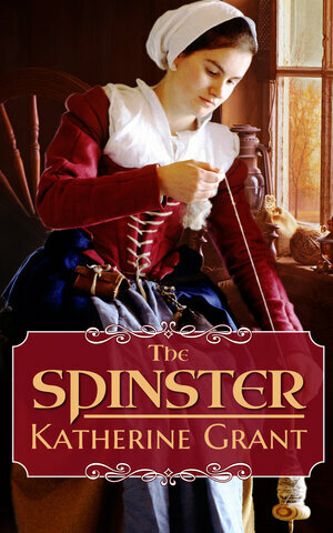 The Spinster by Katherine Grant