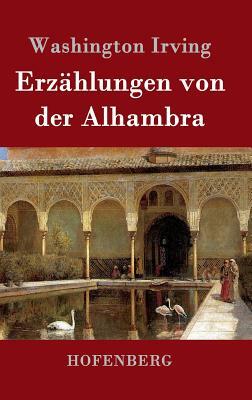 Erzählungen von der Alhambra by Washington Irving