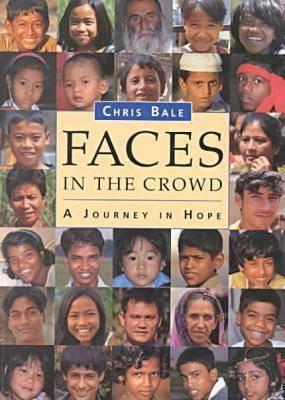Faces in the Crowd: A Journey in Hope by Chris Bale