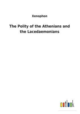 The Polity of the Athenians and the Lacedaemonians by Xenophon