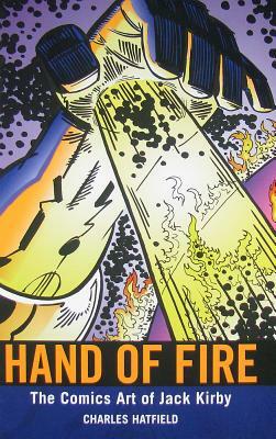 Hand of Fire: The Comics Art of Jack Kirby by Charles Hatfield