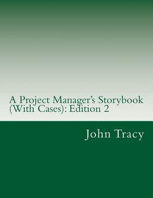 A Project Manager's Storybook (With Cases) by John Tracy