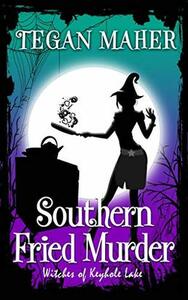 Southern Fried Murder by Tegan Maher