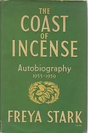 The Coast of Incense: Autobiography 1933-39 by Freya Stark