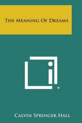 The Meaning Of Dreams by Calvin Springer Hall