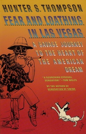 Fear and Loathing in Las Vegas: A Savage Journey to the Heart of the American Dream by Ralph Steadman, Hunter S. Thompson
