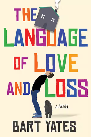 The Language of Love and Loss by Bart Yates