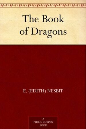 The Book of Dragons by E. Nesbit