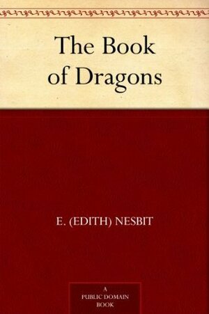 The Book of Dragons by E. Nesbit