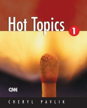 Hot Topics 1 by Cheryl Pavlik