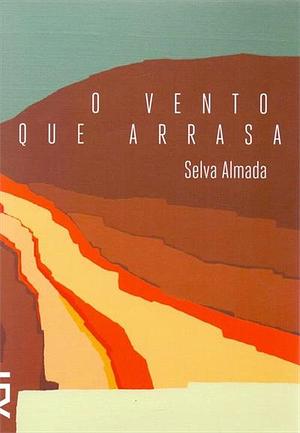 O Vento Que Arrasa by Selva Almada