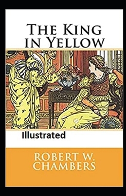 The King in Yellow Illustrated by Robert W. Chambers