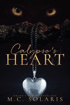 Calypso's Heart: An Orion's Order Novel by M. C. Solaris