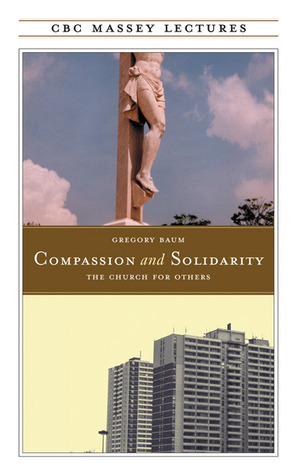Compassion and Solidarity by Gregory Baum