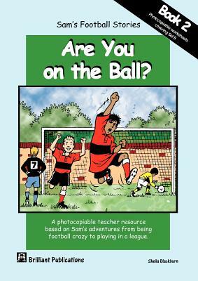 Sam's Football Stories - Are You on the Ball? (Book 2) by S. Blackburn