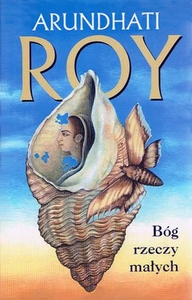 Bóg rzeczy małych by Arundhati Roy