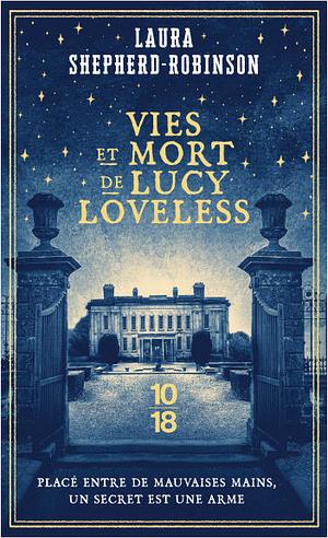 Vies et mort de Lucy Loveless by Laura Shepherd-Robinson