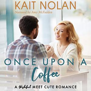 Once Upon A Coffee by Kait Nolan