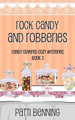 Rock Candy and Robberies by Patti Benning