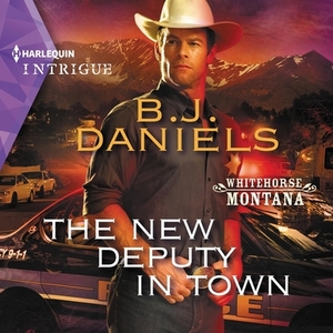 The New Deputy in Town by B.J. Daniels
