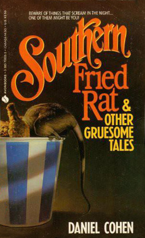 Southern Fried Rat and Other Gruesome Tales by Daniel Cohen