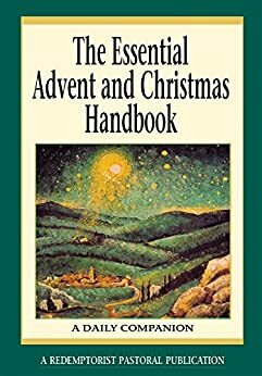 The Essential Advent and Christmas Handbook: A Daily Companion by Redemptorists