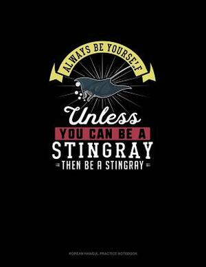 Always Be Yourself Unless You Can Be A Stingray Then Be A Stingray: 6 Columns Columnar Pad by Blue Cloud Novelty