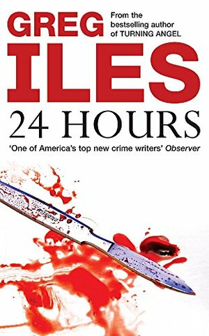 24 hours by Greg Iles