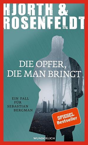  Die Opfer, die man bringt by Michael Hjorth