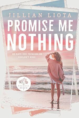 Promise Me Nothing by Jillian Liota