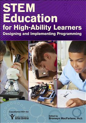 Stem Education for High-Ability Learners: Designing and Implementing Programming by Bronwyn MacFarlane