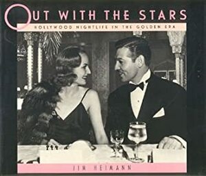 Out With The Stars: Hollywood Nightlife In The Golden Era by Jim Heimann