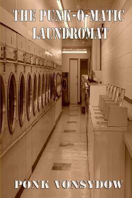 The Punk-O-Matic Laundromat by Ponk Vonsydow