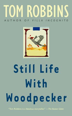 Still Life with Woodpecker Still Life with Woodpecker by Tom Robbins