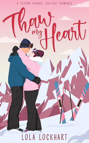 Thaw My Heart by Lola Lockhart