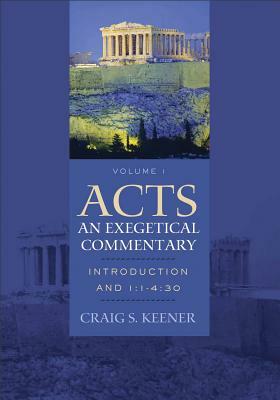 Acts: An Exegetical Commentary: Introduction and 1:1-2:47 [With CDROM] by Craig S. Keener