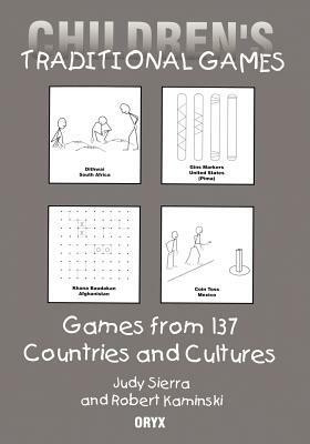 Children's Traditional Games: Games from 137 Countries and Cultures by Judy Sierra, Robert Kaminski