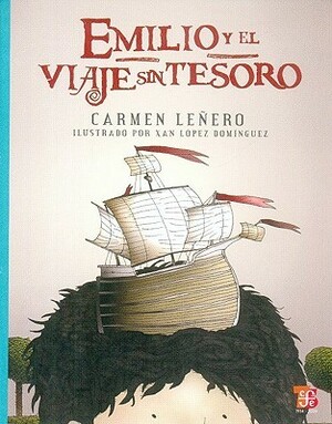 Emilio y el Viaje Sin Tesoro by Carmen Leñero, Xan López Domínguez