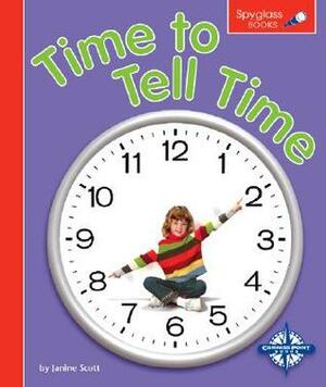 Time to Tell Time by Janine Scott