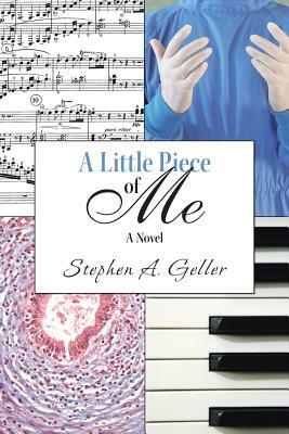 A Little Piece of Me by Stephen A. Geller